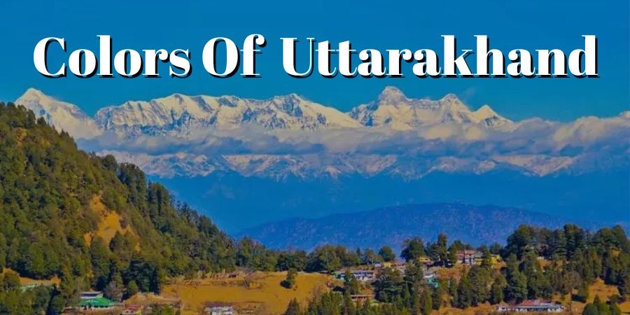 Colors Of Uttarakhand